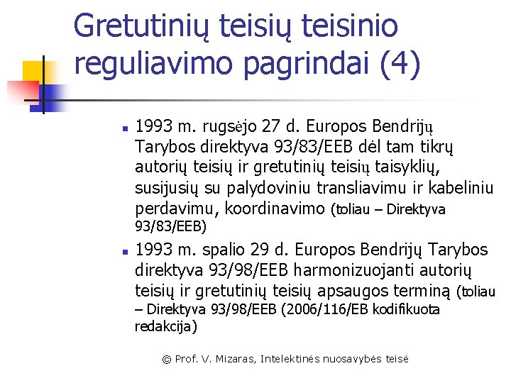 Gretutinių teisinio reguliavimo pagrindai (4) n 1993 m. rugsėjo 27 d. Europos Bendrijų Tarybos