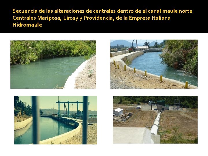 Secuencia de las alteraciones de centrales dentro de el canal maule norte Centrales Mariposa,