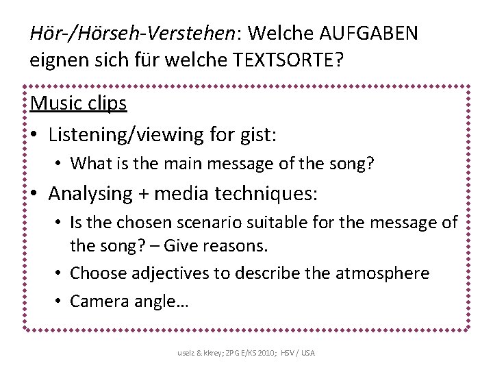 Hör-/Hörseh-Verstehen: Welche AUFGABEN eignen sich für welche TEXTSORTE? Music clips • Listening/viewing for gist: