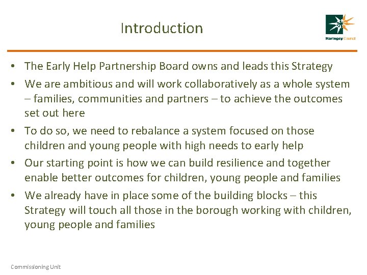 Introduction • The Early Help Partnership Board owns and leads this Strategy • We