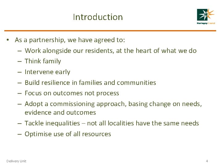Introduction • As a partnership, we have agreed to: – Work alongside our residents,
