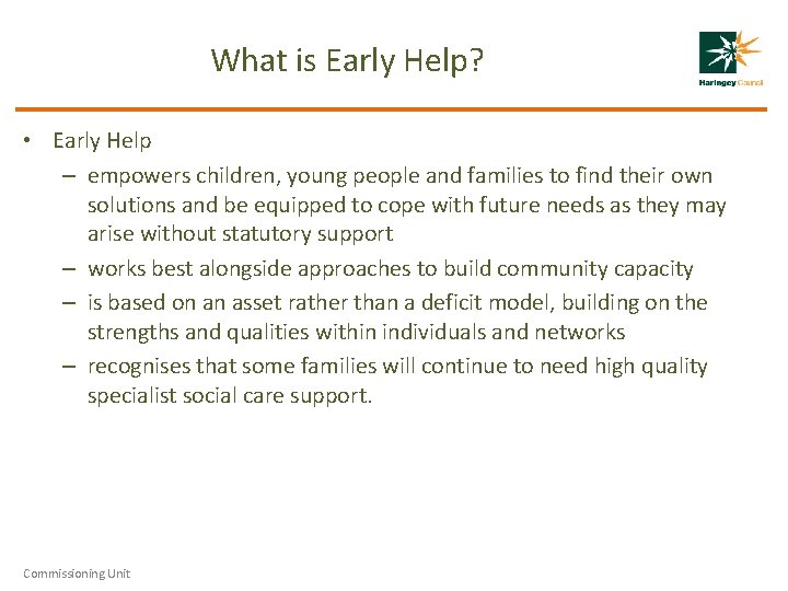 What is Early Help? • Early Help – empowers children, young people and families