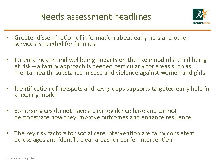 Needs assessment headlines • Greater dissemination of information about early help and other services