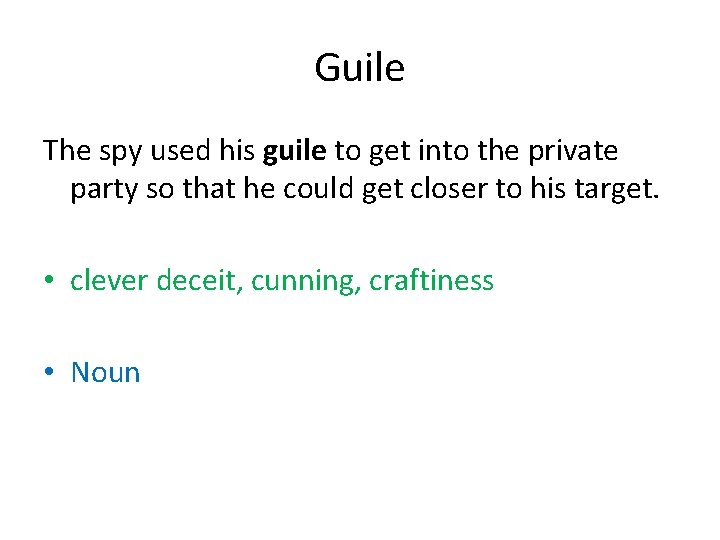Guile The spy used his guile to get into the private party so that