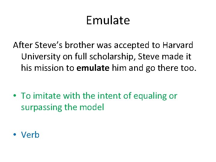 Emulate After Steve’s brother was accepted to Harvard University on full scholarship, Steve made