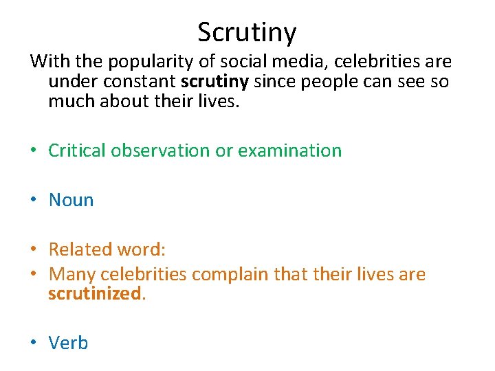 Scrutiny With the popularity of social media, celebrities are under constant scrutiny since people