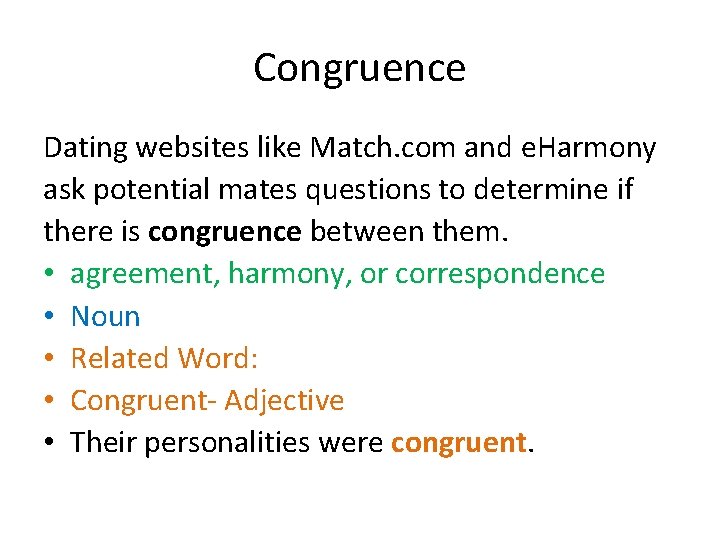 Congruence Dating websites like Match. com and e. Harmony ask potential mates questions to