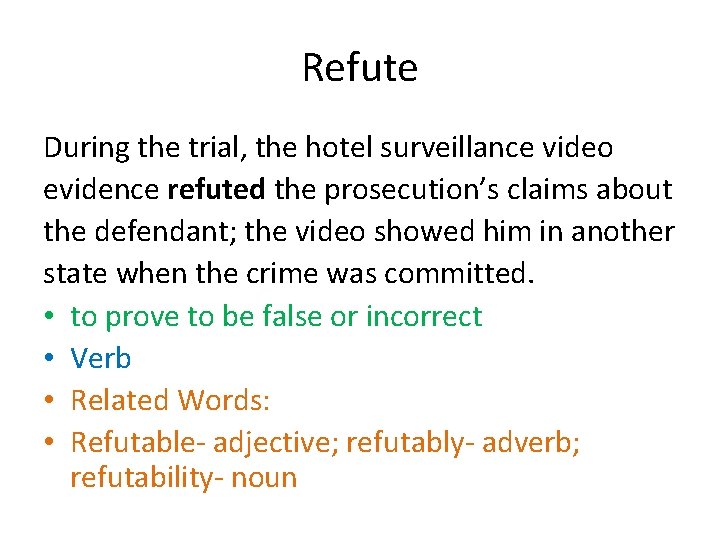 Refute During the trial, the hotel surveillance video evidence refuted the prosecution’s claims about