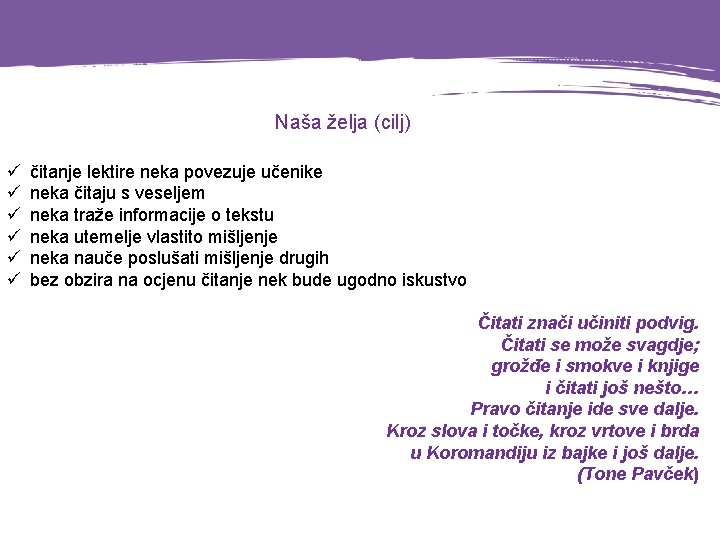 Naša želja (cilj) ü ü ü čitanje lektire neka povezuje učenike neka čitaju s