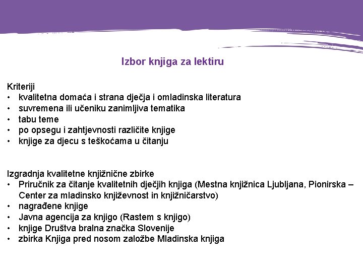 Izbor knjiga za lektiru Kriteriji • kvalitetna domaća i strana dječja i omladinska literatura