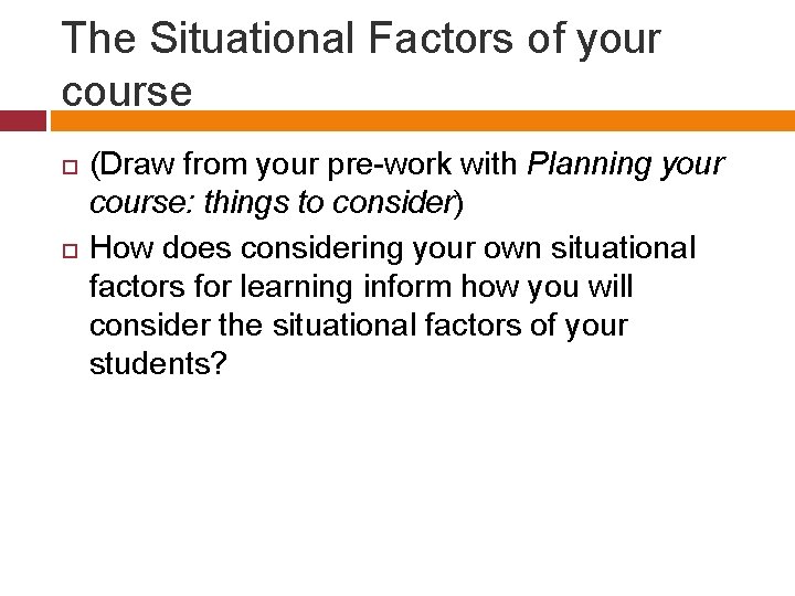 The Situational Factors of your course (Draw from your pre-work with Planning your course: