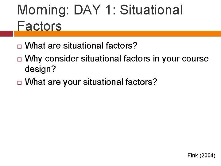 Morning: DAY 1: Situational Factors What are situational factors? Why consider situational factors in