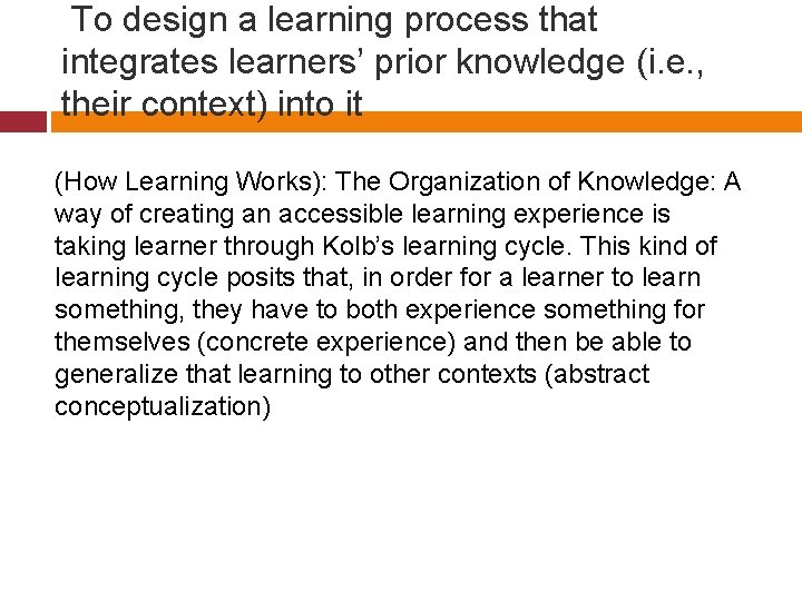 To design a learning process that integrates learners’ prior knowledge (i. e. , their
