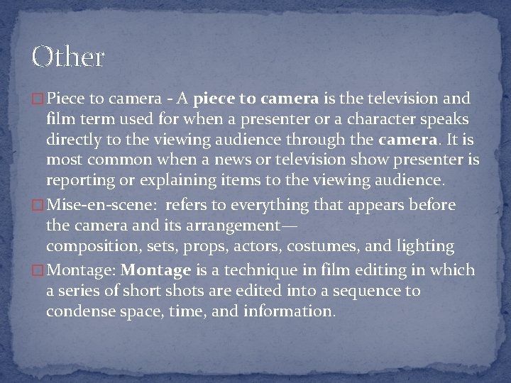 Other � Piece to camera - A piece to camera is the television and