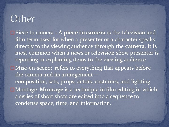 Other � Piece to camera - A piece to camera is the television and Other � Piece to camera - A piece to camera is the television and