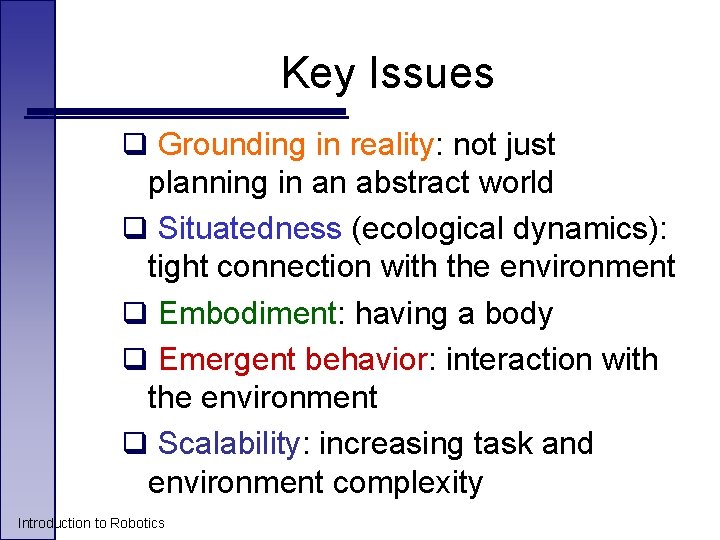 Key Issues q Grounding in reality: not just planning in an abstract world q