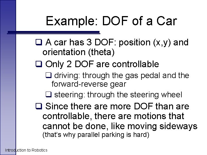 Example: DOF of a Car q A car has 3 DOF: position (x, y)