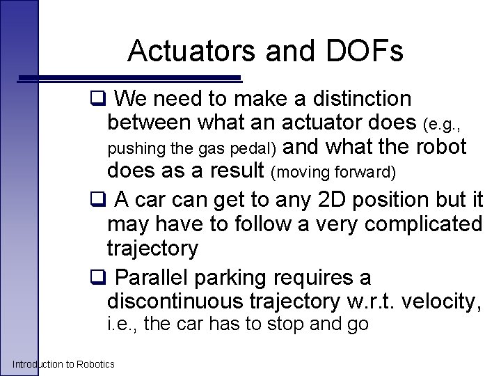 Actuators and DOFs q We need to make a distinction between what an actuator