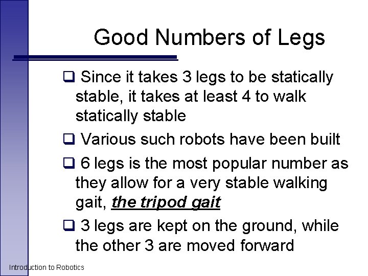 Good Numbers of Legs q Since it takes 3 legs to be statically stable,