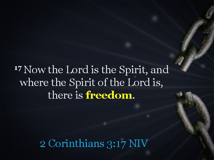 17 Now the Lord is the Spirit, and where the Spirit of the Lord