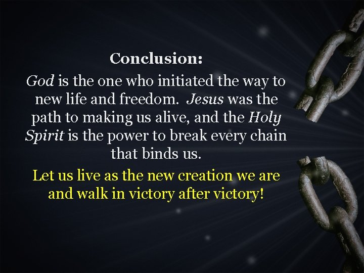 Conclusion: God is the one who initiated the way to new life and freedom.