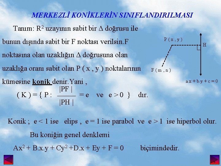 MERKEZLİ KONİKLERİN SINIFLANDIRILMASI Tanım: R 2 uzayının sabit bir Δ doğrusu ile P(x, y)