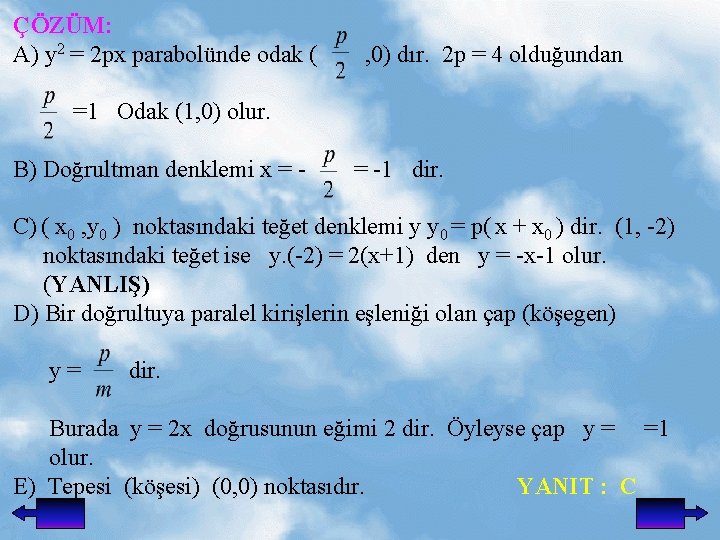 ÇÖZÜM: A) y 2 = 2 px parabolünde odak ( , 0) dır. 2