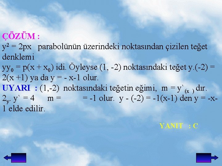 ÇÖZÜM : y 2 = 2 px parabolünün üzerindeki noktasından çizilen teğet denklemi yy