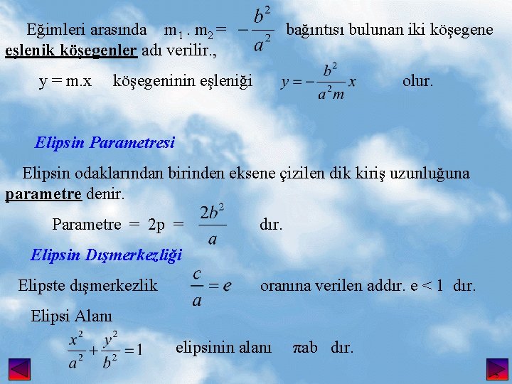 Eğimleri arasında m 1. m 2 = eşlenik köşegenler adı verilir. , y =