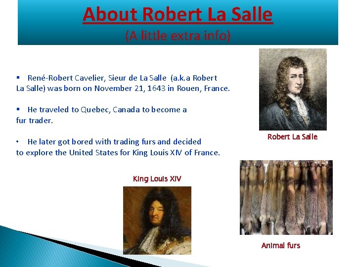 About Robert La Salle (A little extra info) § René-Robert Cavelier, Sieur de La
