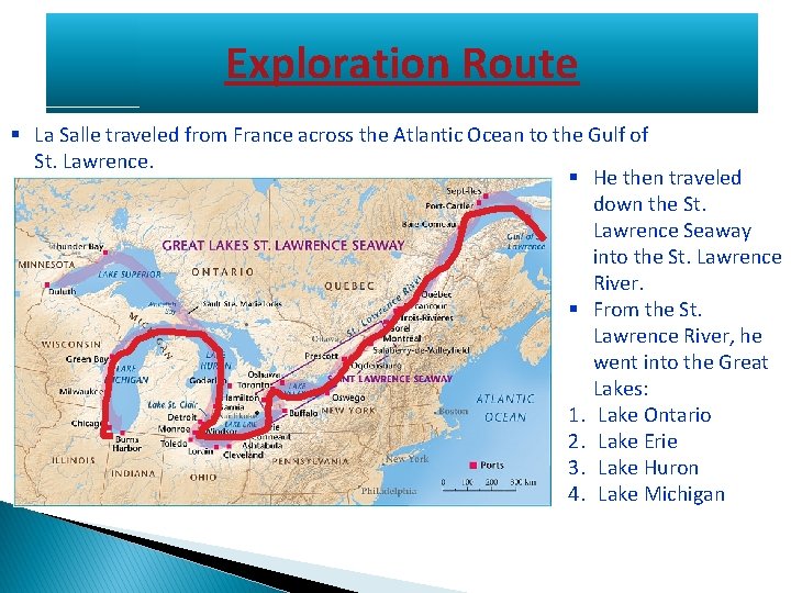 Exploration Route § La Salle traveled from France across the Atlantic Ocean to the