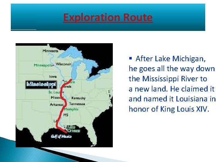 Exploration Route § After Lake Michigan, he goes all the way down the Mississippi