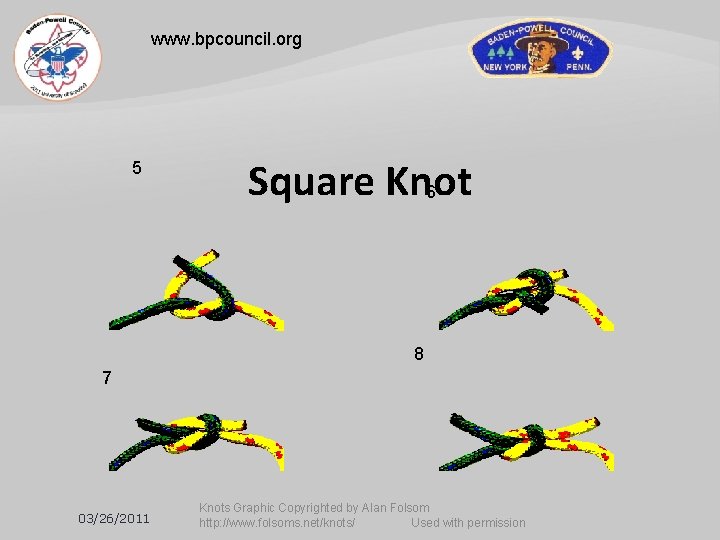 www. bpcouncil. org 5 Square Knot 6 8 7 03/26/2011 Knots Graphic Copyrighted by