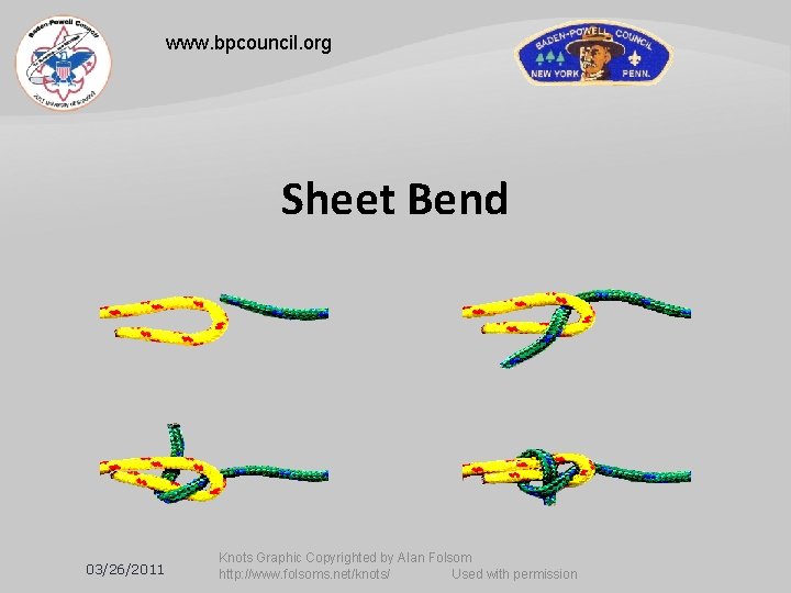 www. bpcouncil. org Sheet Bend 03/26/2011 Knots Graphic Copyrighted by Alan Folsom http: //www.