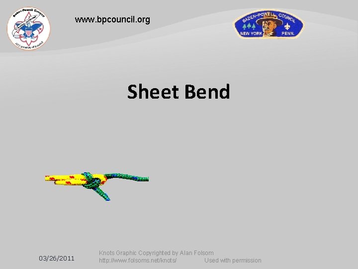 www. bpcouncil. org Sheet Bend 03/26/2011 Knots Graphic Copyrighted by Alan Folsom http: //www.