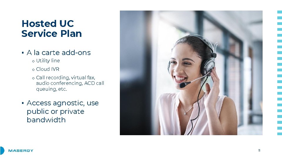 Hosted UC Service Plan ▪ A la carte add-ons o Utility line o Cloud