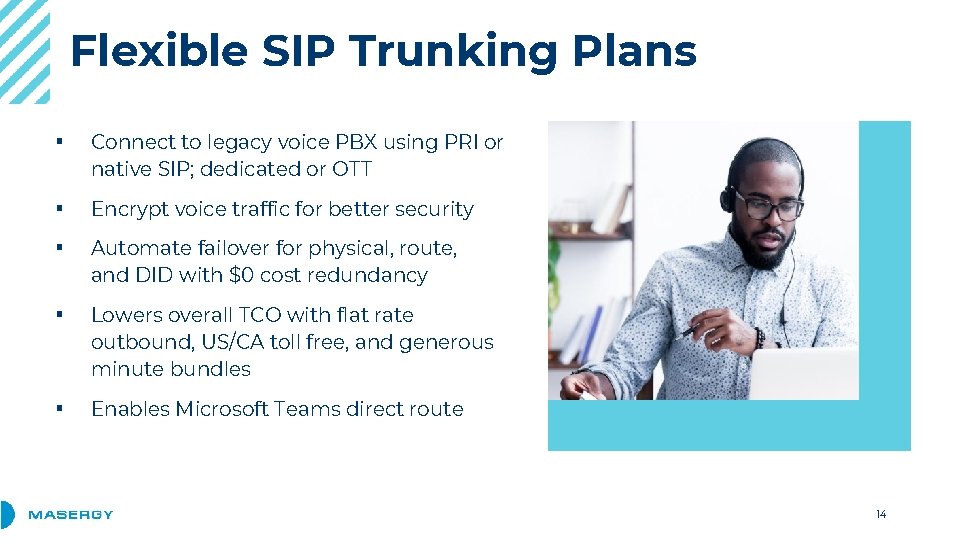 Flexible SIP Trunking Plans ▪ Connect to legacy voice PBX using PRI or native