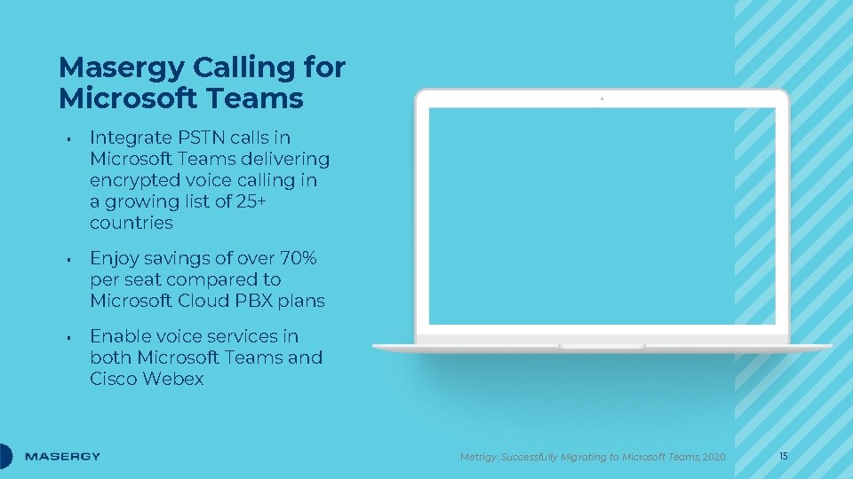 Masergy Calling for Microsoft Teams ▪ ▪ ▪ Integrate PSTN calls in Microsoft Teams