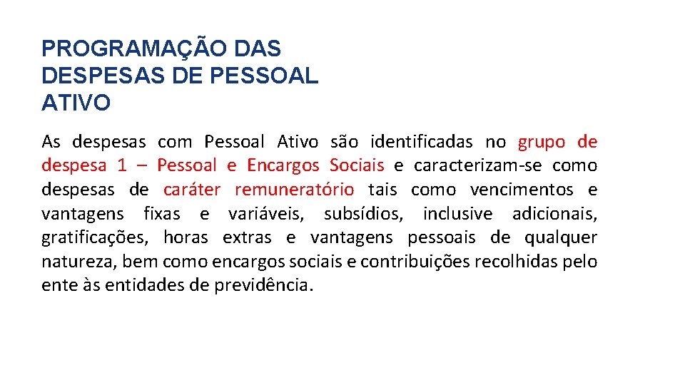 PROGRAMAÇÃO DAS DESPESAS DE PESSOAL ATIVO As despesas com Pessoal Ativo são identificadas no