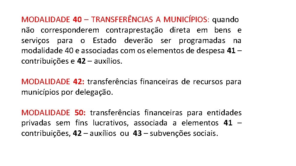 MODALIDADE 40 – TRANSFERÊNCIAS A MUNICÍPIOS: quando não corresponderem contraprestação direta em bens e