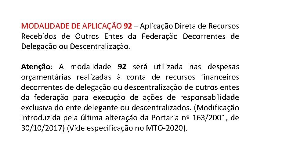 MODALIDADE DE APLICAÇÃO 92 – Aplicação Direta de Recursos Recebidos de Outros Entes da