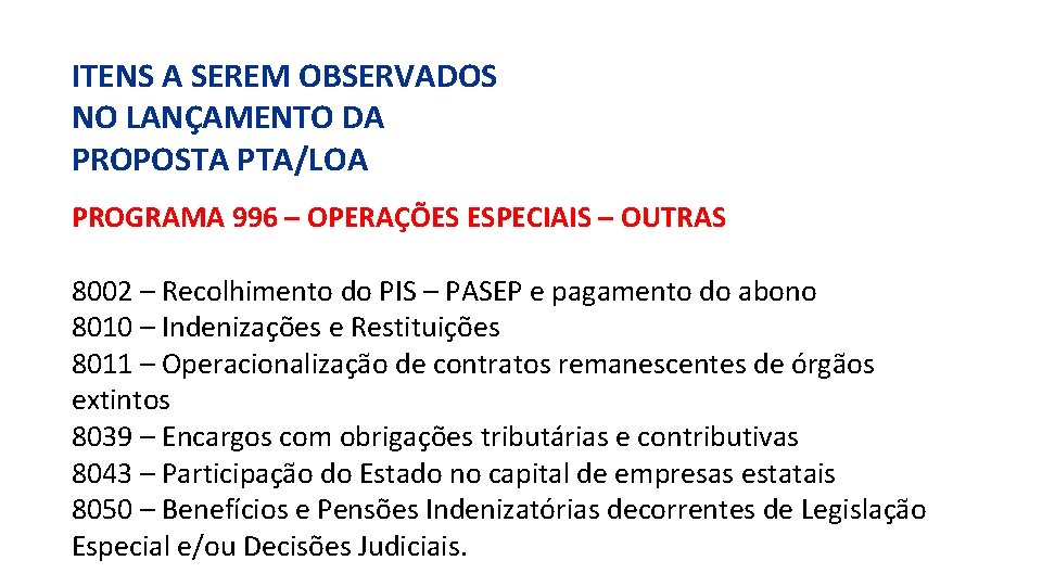 ITENS A SEREM OBSERVADOS NO LANÇAMENTO DA PROPOSTA PTA/LOA PROGRAMA 996 – OPERAÇÕES ESPECIAIS