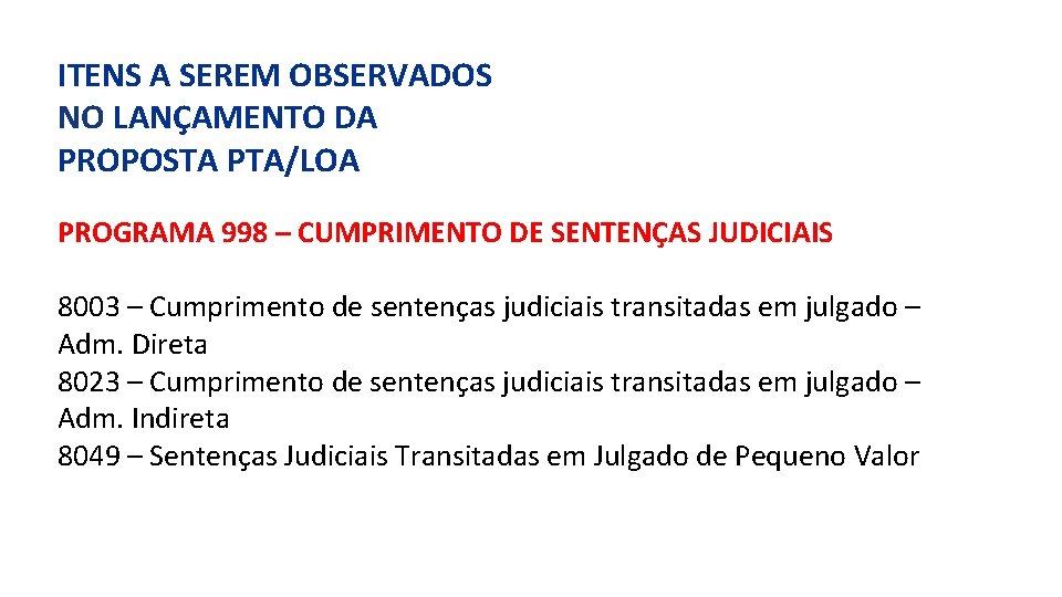 ITENS A SEREM OBSERVADOS NO LANÇAMENTO DA PROPOSTA PTA/LOA PROGRAMA 998 – CUMPRIMENTO DE