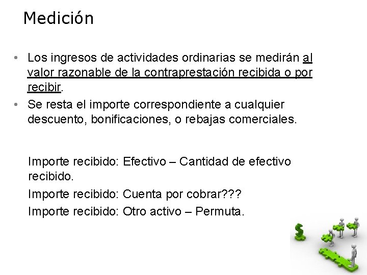 Medición • Los ingresos de actividades ordinarias se medirán al valor razonable de la