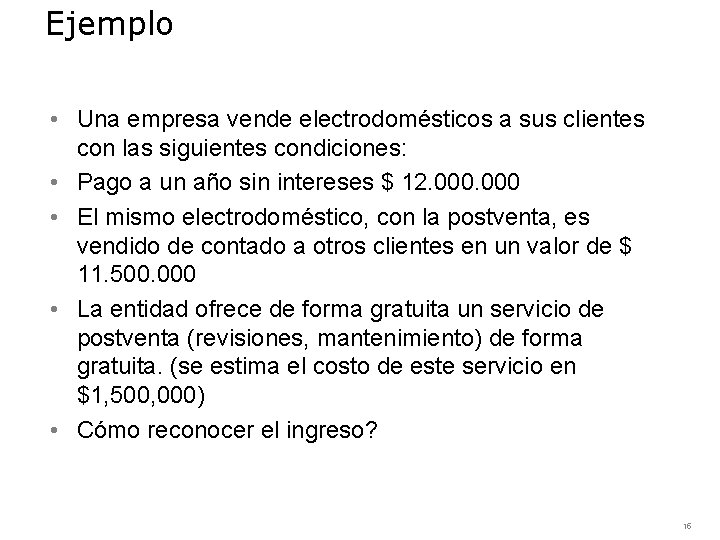 Ejemplo • Una empresa vende electrodomésticos a sus clientes con las siguientes condiciones: •