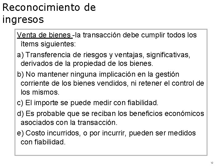 Reconocimiento de ingresos Venta de bienes -la transacción debe cumplir todos los ítems siguientes: