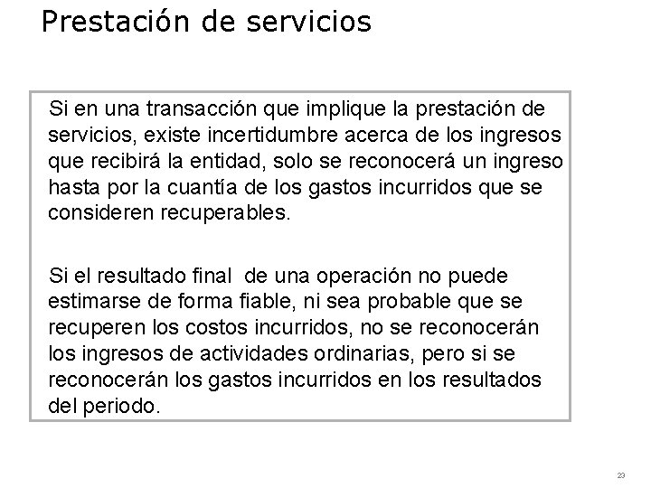 Prestación de servicios Si en una transacción que implique la prestación de servicios, existe