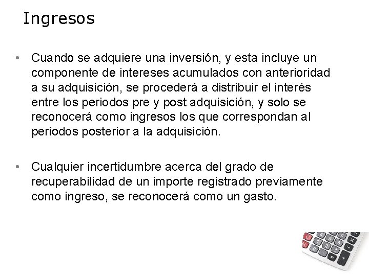 Ingresos • Cuando se adquiere una inversión, y esta incluye un componente de intereses