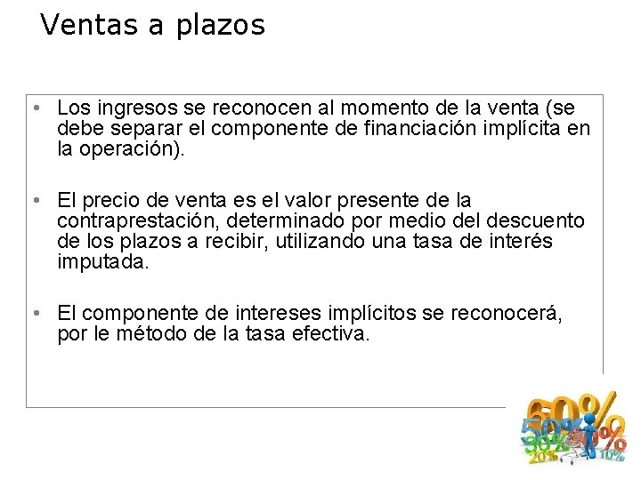 Ventas a plazos • Los ingresos se reconocen al momento de la venta (se