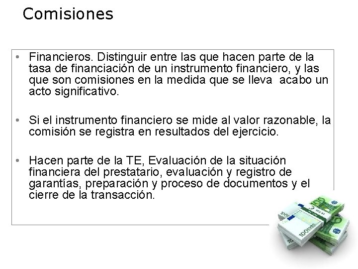 Comisiones • Financieros. Distinguir entre las que hacen parte de la tasa de financiación